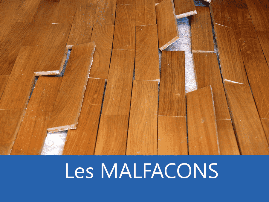 malfaçons, malfaçon chantier, problème chantier, parquet mal posé, litige sur chantier,